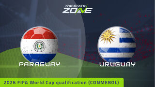 Paraguay vs Uruguay Preview & Prediction | 2026 FIFA World Cup Qualifying (CONMEBOL)