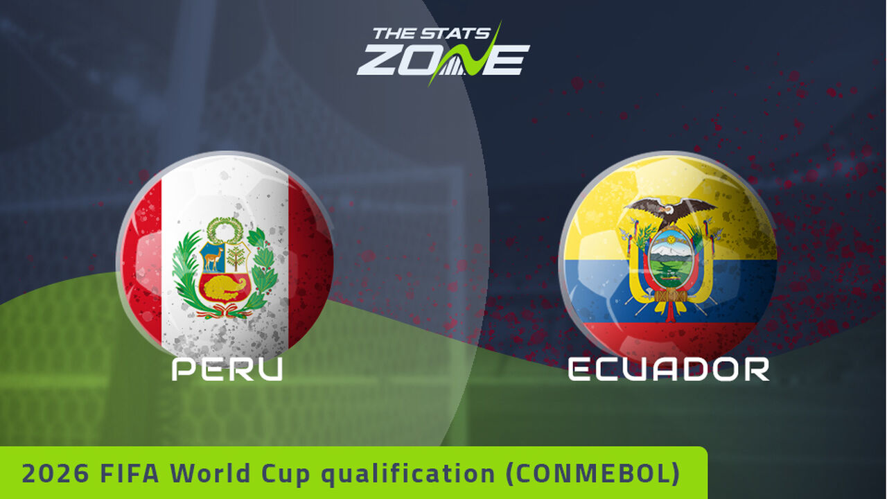 Peru vs Ecuador Preview & Prediction | 2026 FIFA World Cup Qualifying (CONMEBOL)