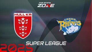 Hull KR vs Leeds Rhinos Preview & Prediction | 2025 Super League | Regular Season