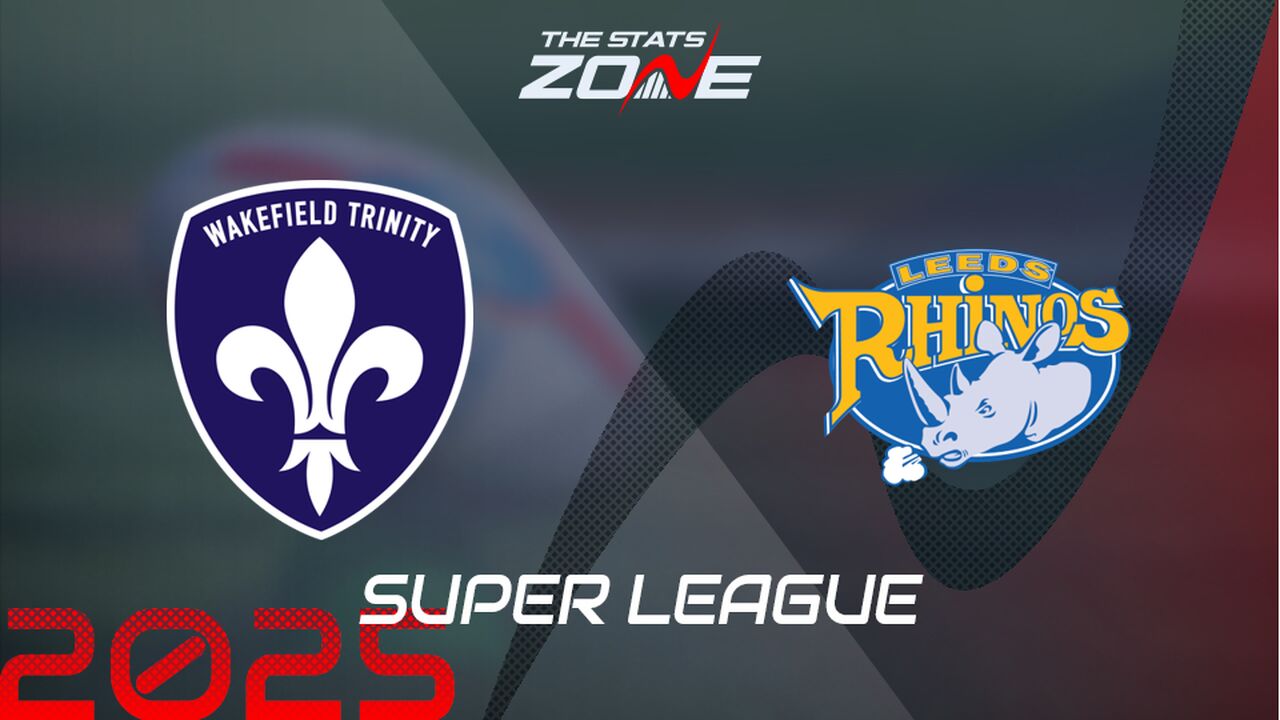 Wakefield Trinity vs Leeds Rhinos Preview & Prediction | 2025 Super League | Regular Season
