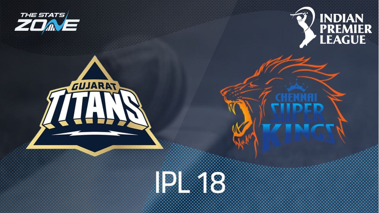 Gujarat Titans vs Chennai Super Kings Preview & Prediction | IPL 2025 | League Stage