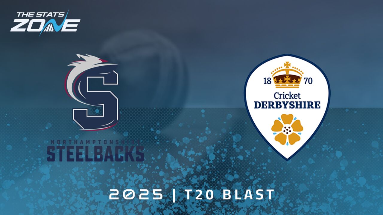 Northamptonshire Steelbacks vs Derbyshire Falcons Preview & Prediction | 2025 T20 Blast Men | Group