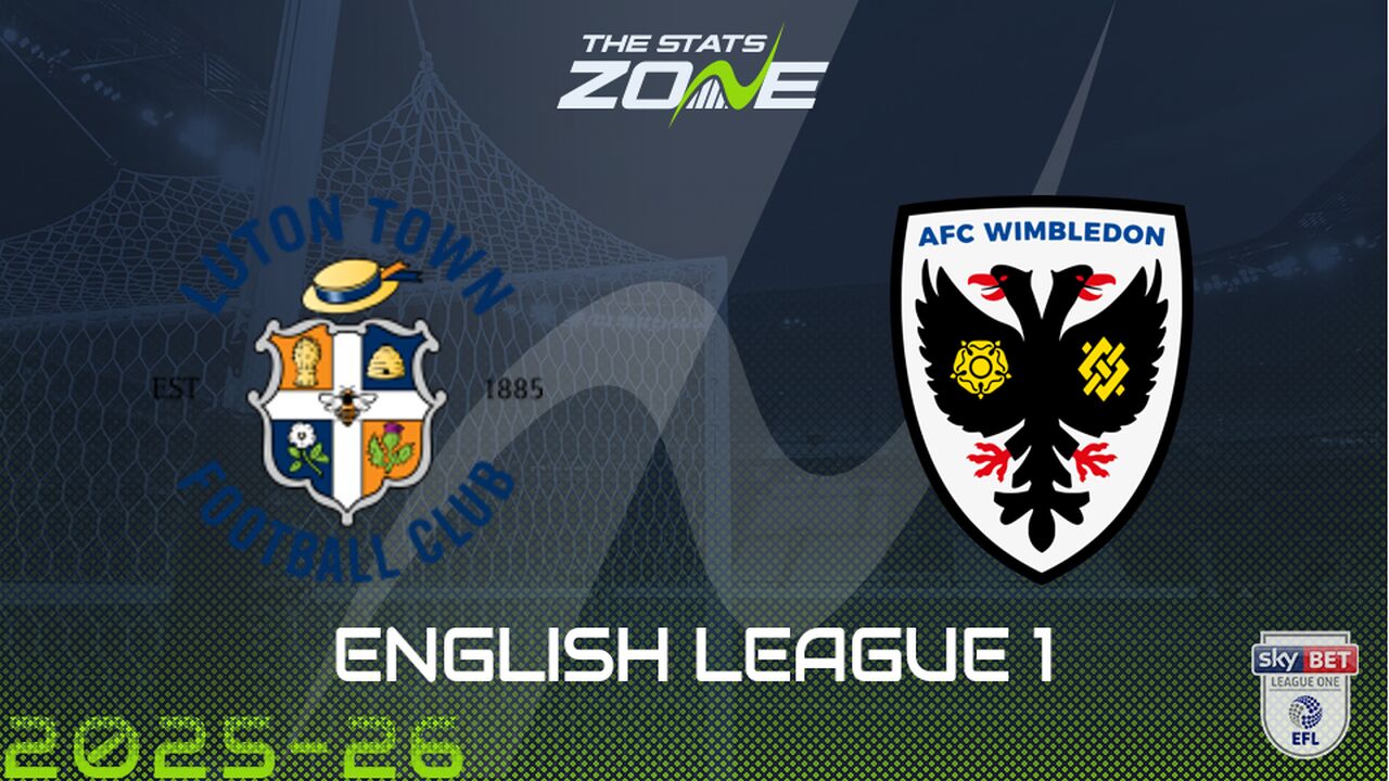 Luton vs AFC Wimbledon Preview & Prediction
