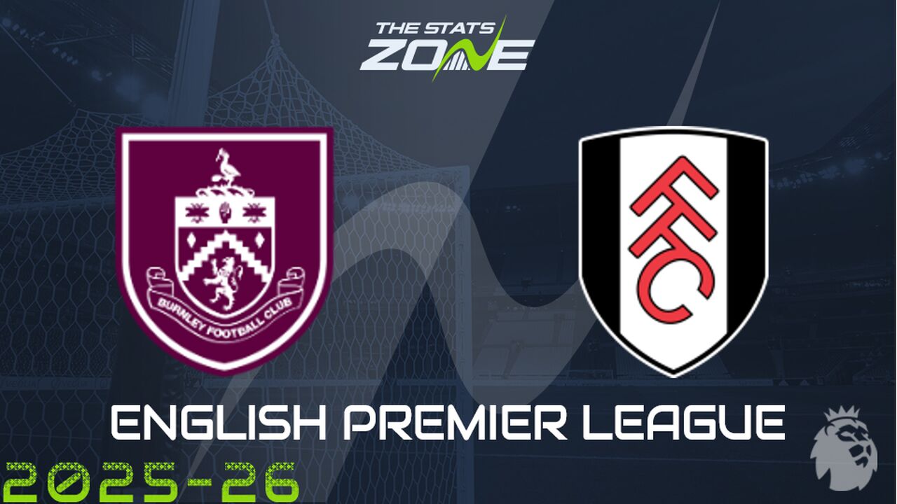 Burnley vs Fulham Preview: Team News & Prediction