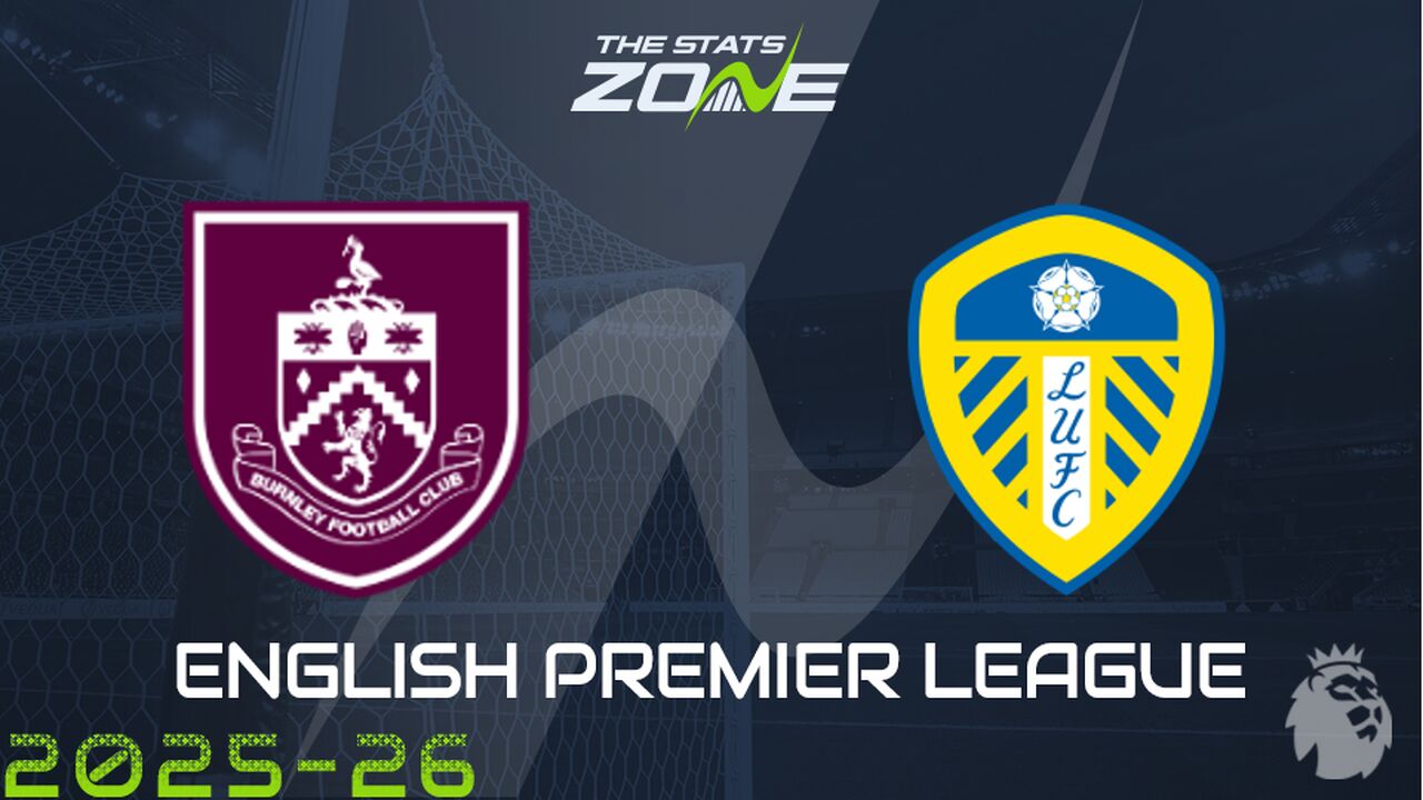 Burnley vs Leeds Preview: Team News & Prediction