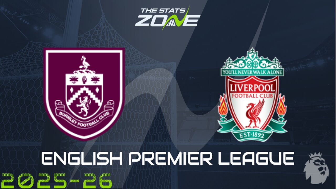 Burnley vs Liverpool Preview: Team News & Prediction