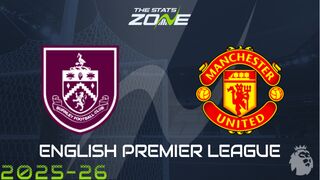 Burnley vs Man Utd Preview: Team News & Prediction