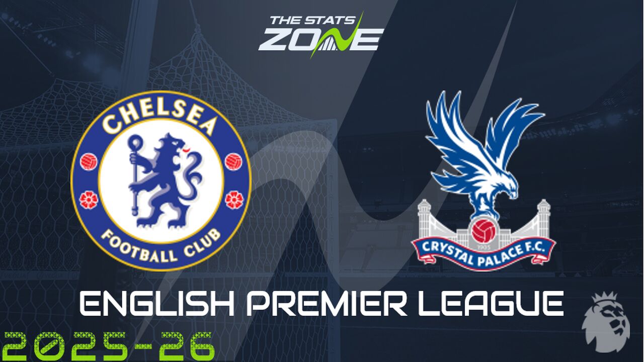 Chelsea vs Crystal Palace Preview: Team News & Prediction