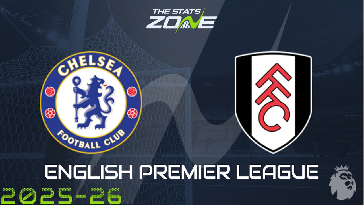 Chelsea vs Fulham Preview: Team News & Prediction