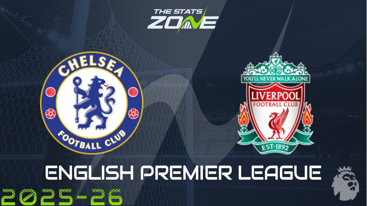 Chelsea vs Liverpool Preview & Prediction
