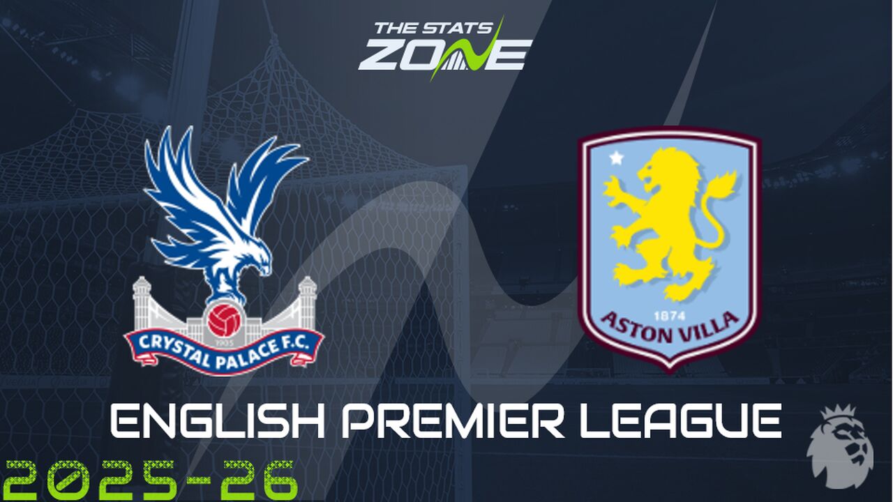Crystal Palace vs Aston Villa Preview: Team News & Prediction