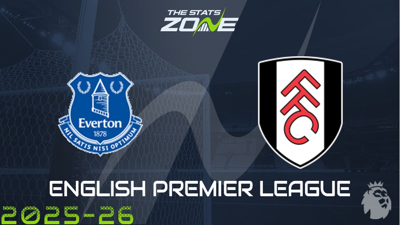 Everton vs Fulham Preview: Team News & Prediction