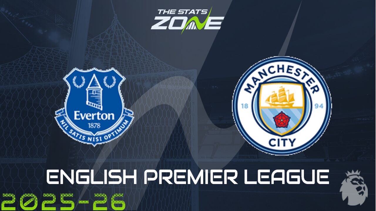 Everton vs Man City Preview: Team News & Prediction