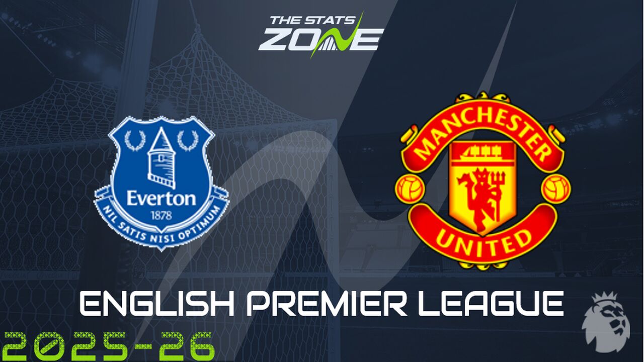 Everton vs Man Utd Preview: Team News & Prediction