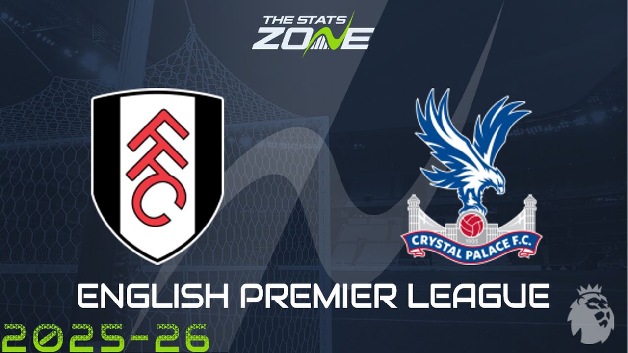 Fulham vs Crystal Palace Preview: Team News & Prediction