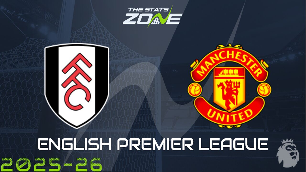 Fulham vs Man Utd Preview: Team News & Prediction