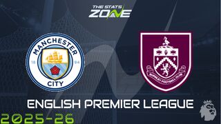 Man City vs Burnley Preview: Team News & Prediction