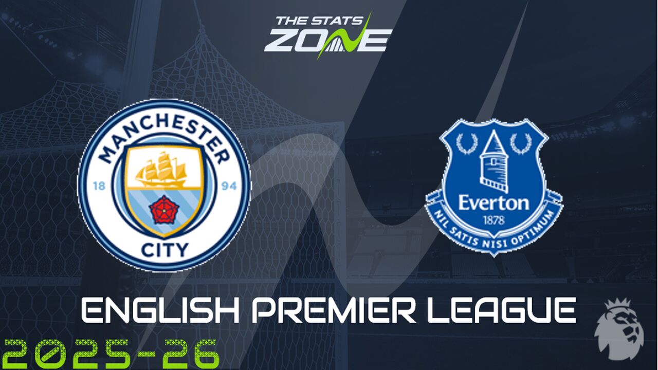 Man City vs Everton Preview: Team News & Prediction
