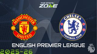 Man Utd vs Chelsea Preview: Team News & Prediction