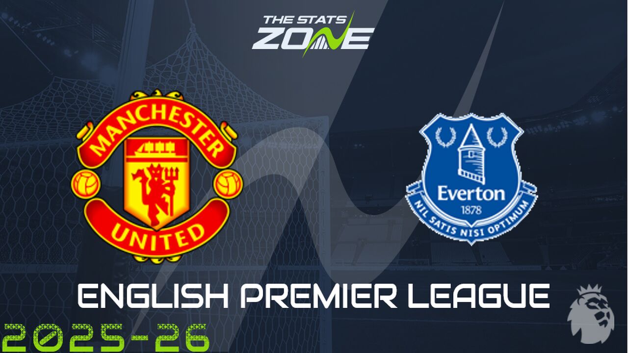 Man United vs Everton Preview: Team News & Prediction