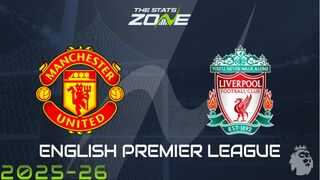 Man Utd vs Liverpool Preview: Team News & Prediction