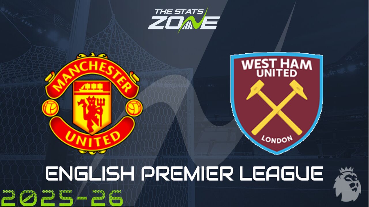 Man Utd vs West Ham Preview: Team News & Prediction