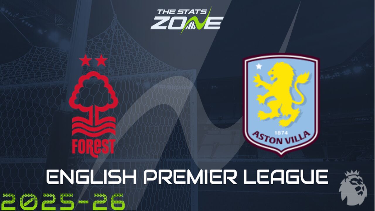 Nottingham Forest vs Aston Villa Preview: Team News & Prediction