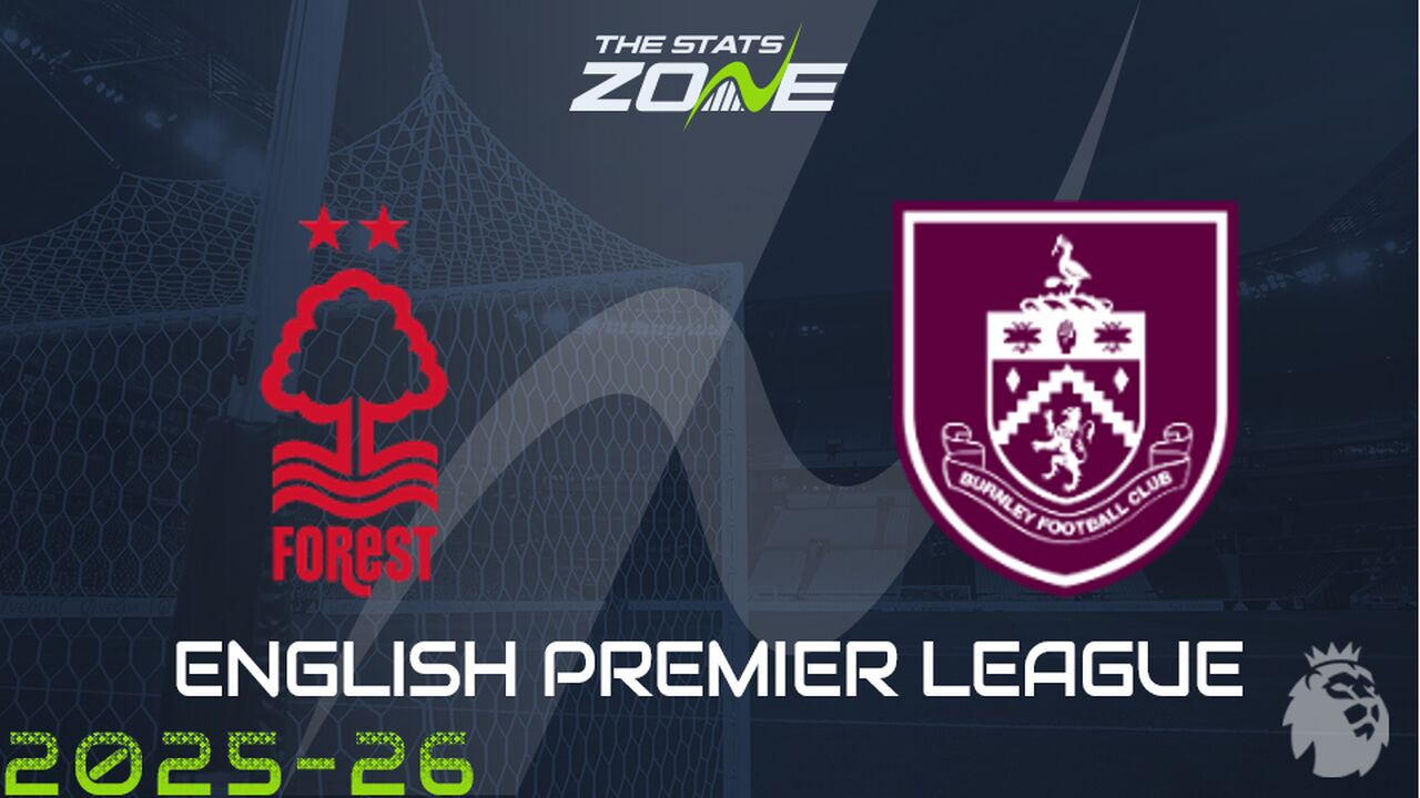 Nottingham Forest vs Burnley Preview: Team News & Prediction