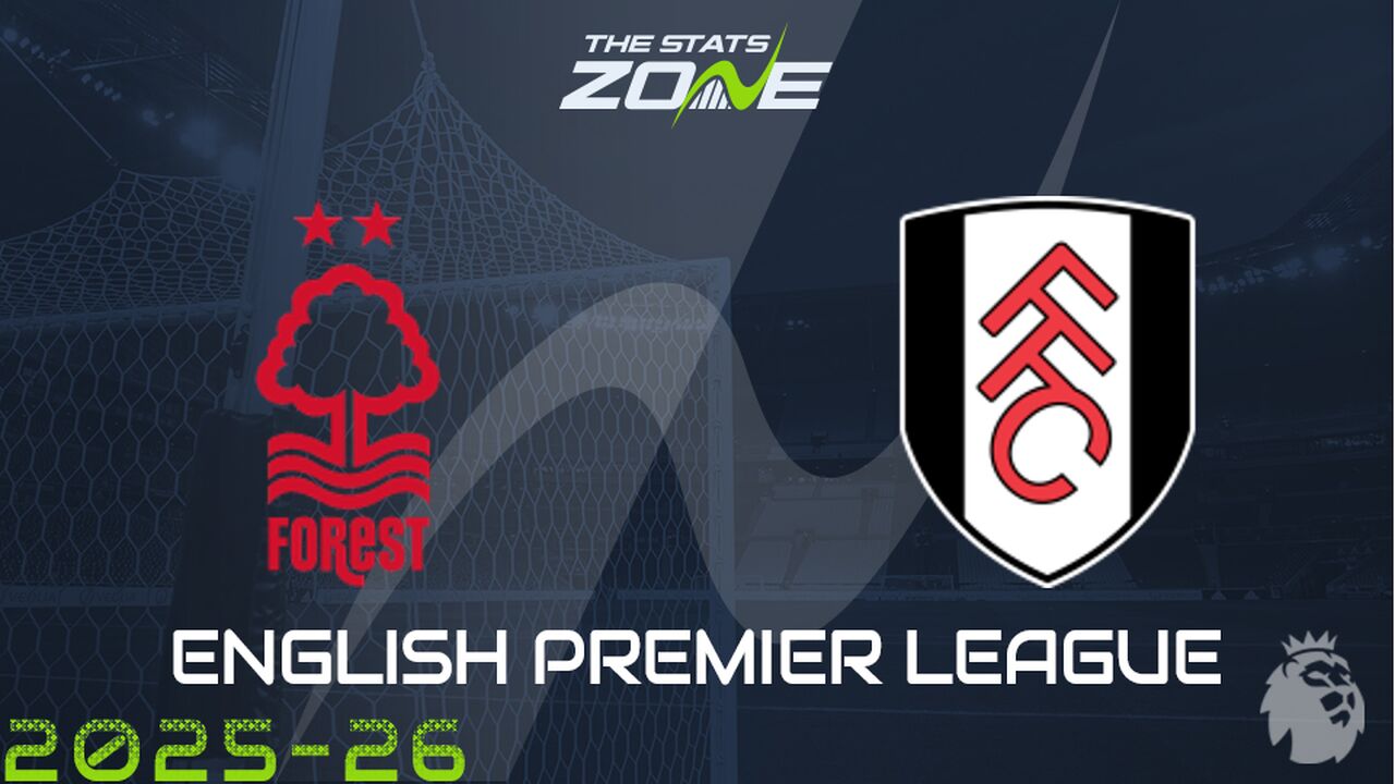 Nottingham Forest vs Fulham Preview: Team News & Prediction