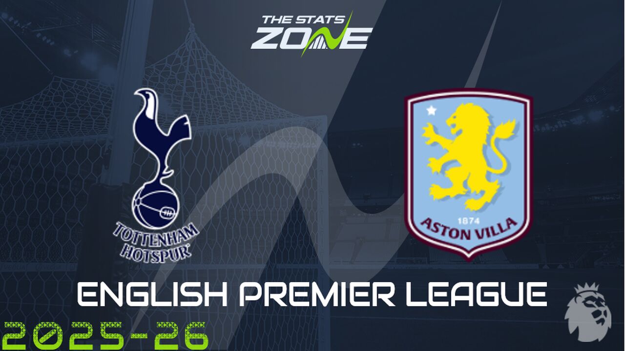 Tottenham vs Aston Villa Preview: Team News & Prediction