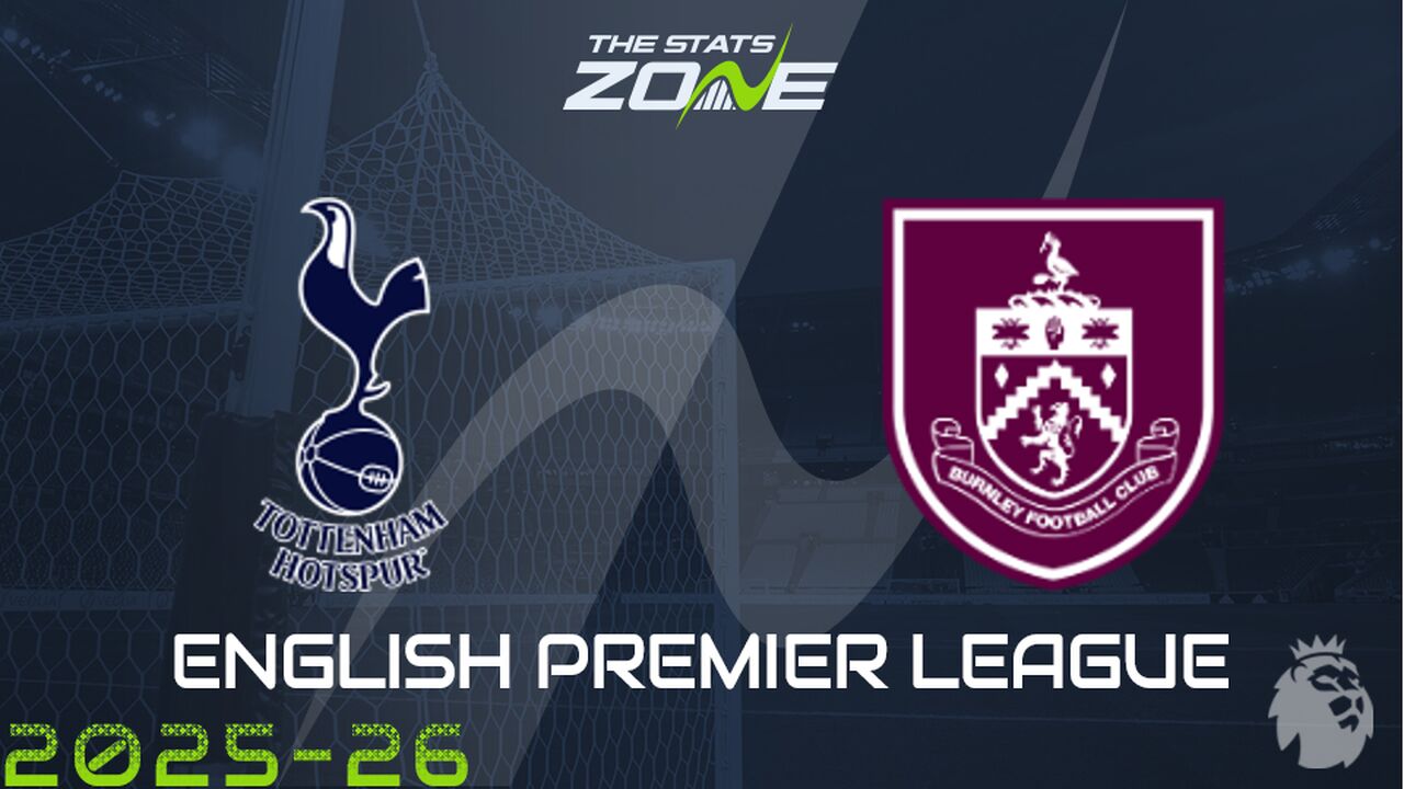 Tottenham vs Burnley Preview: Team News & Prediction
