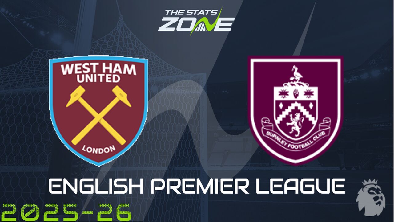 West Ham vs Burnley Preview: Team News & Prediction