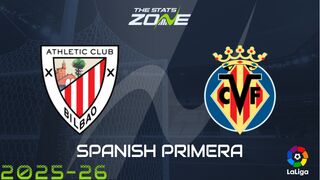 Athletic Bilbao vs Villarreal Preview: Team News & Prediction