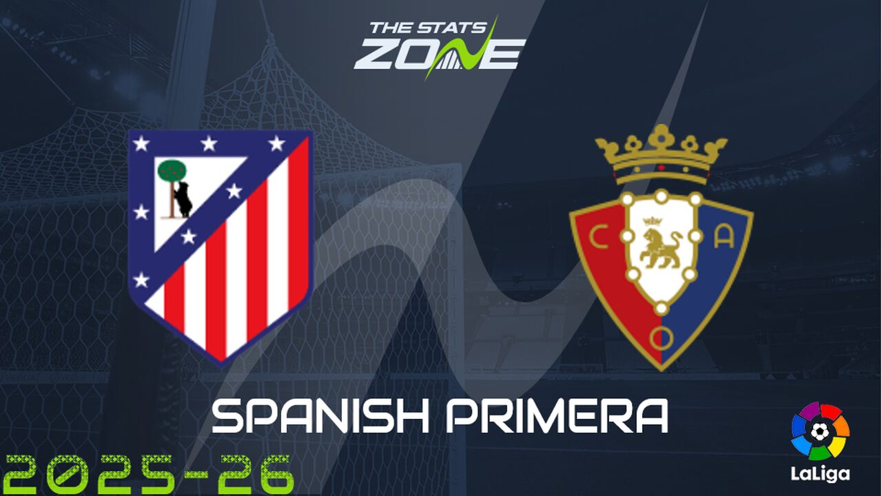 Atletico Madrid vs Osasuna Preview: Team News & Prediction