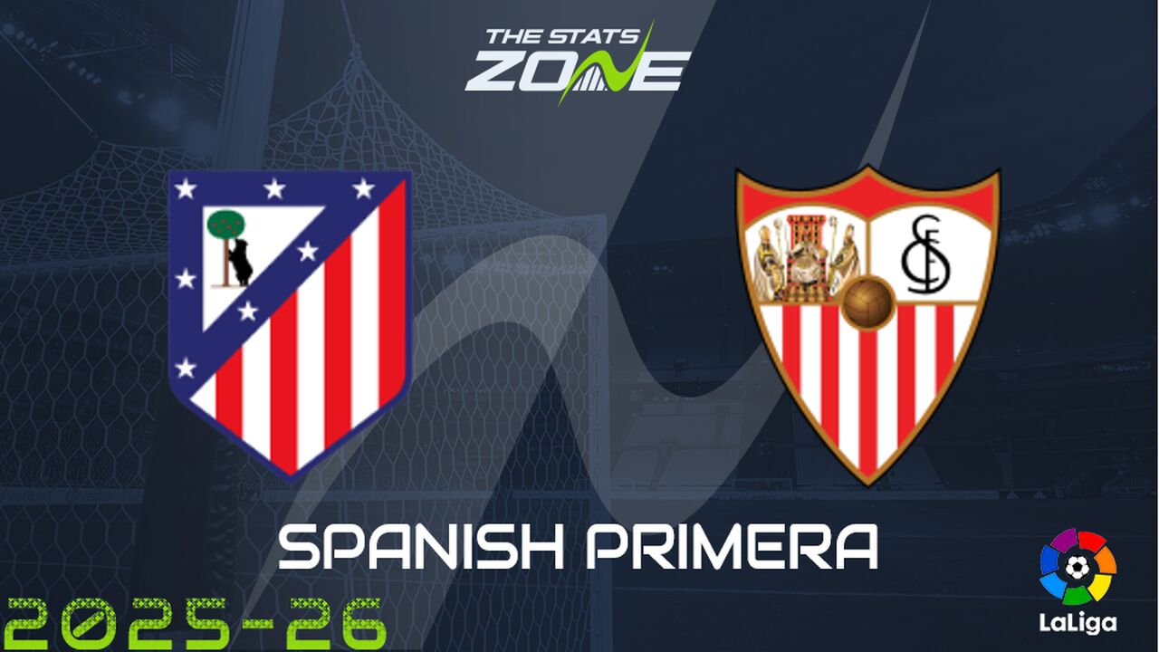 Atletico Madrid vs Sevilla Preview: Team News & Prediction