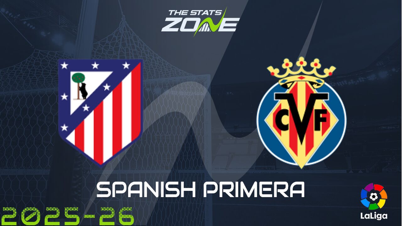 Atletico Madrid vs Villarreal Preview: Team News & Prediction