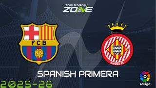 Barcelona vs Girona Preview: Team News & Prediction