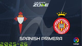 Celta Vigo vs Girona Preview: Team News & Prediction