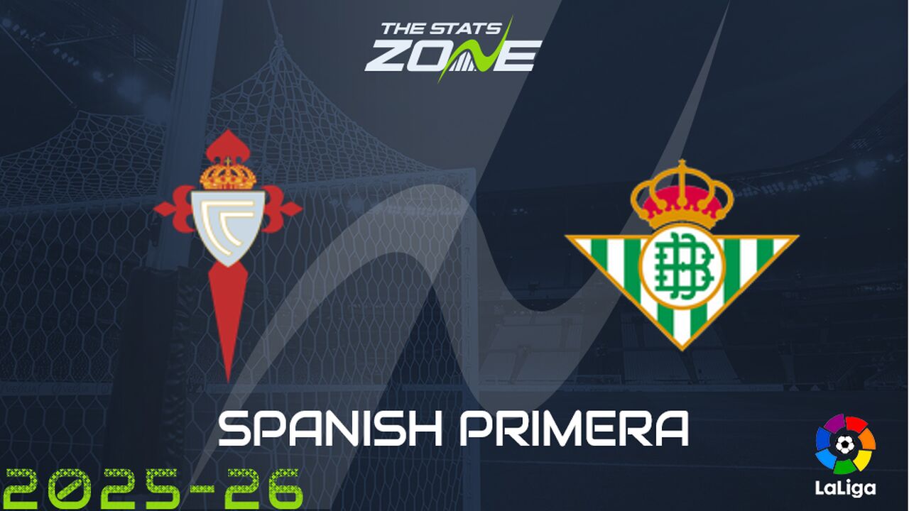Celta Vigo vs Real Betis Preview: Team News & Prediction