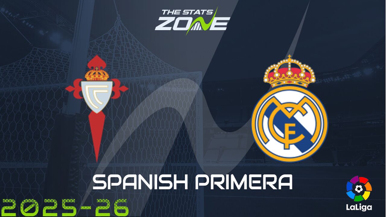 Celta Vigo vs Real Madrid Preview: Team News & Prediction