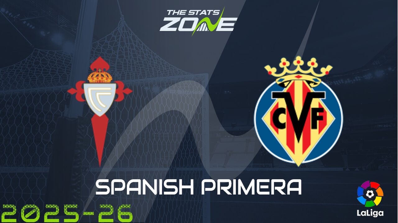 Celta Vigo vs Villarreal Preview: Team News & Prediction
