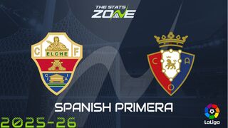 Elche vs Osasuna Preview: Team News & Prediction