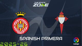 Girona vs Celta Vigo Preview: Team News & Prediction