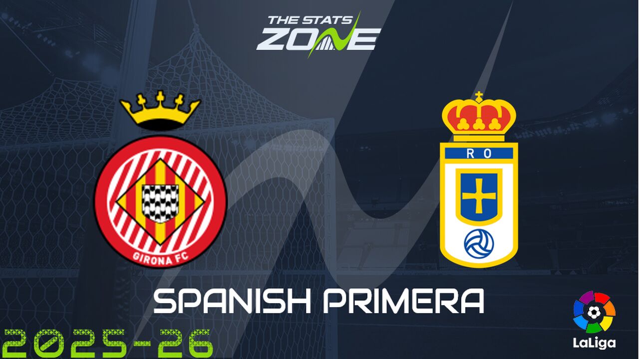 Girona vs Oviedo Preview: Team News & Prediction