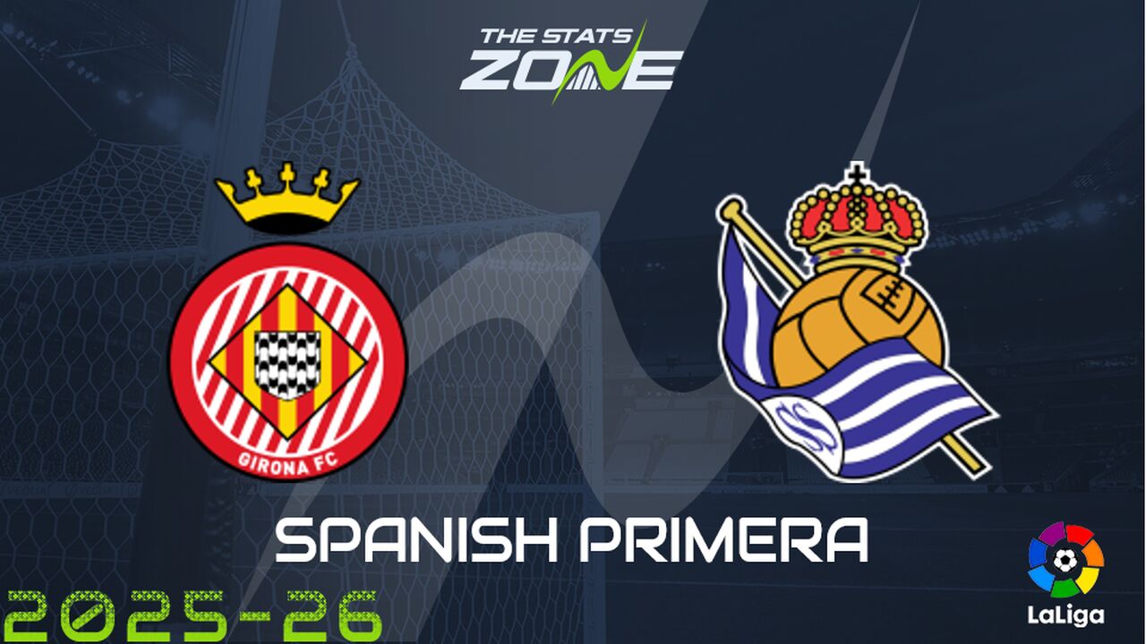 Girona vs Real Sociedad Preview & Prediction