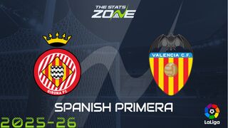 Girona vs Valencia Preview & Prediction