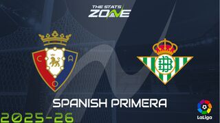 Osasuna vs Real Betis Preview: Team News & Prediction