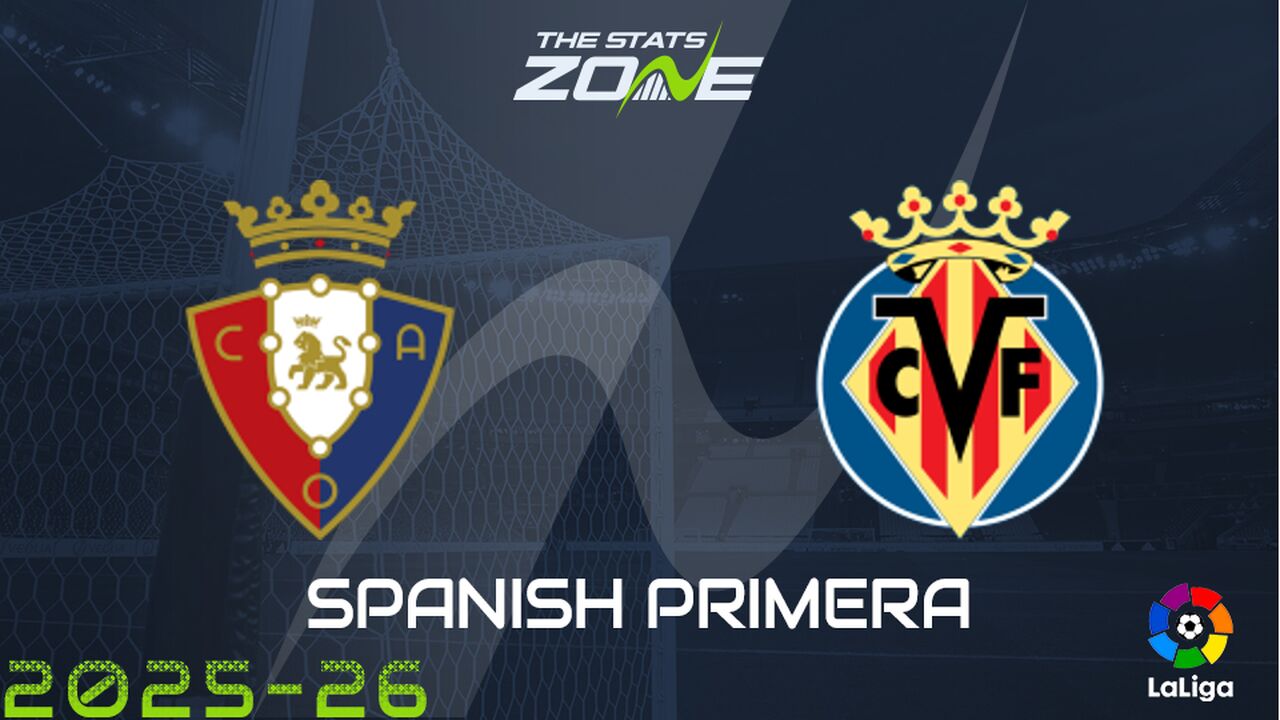 Osasuna vs Villarreal Preview: Team News & Prediction