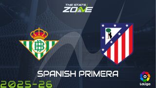 Real Betis vs Atletico Madrid Preview: Team News & Prediction