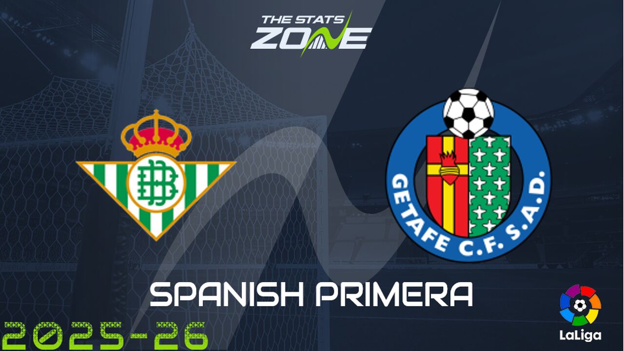 Real Betis vs Getafe Preview: Team News & Prediction